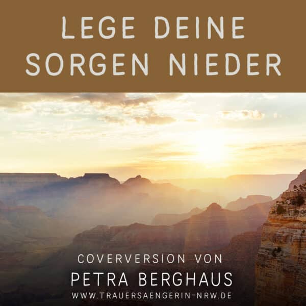 Lege deine Sorgen nieder - Coversong Petra Berghaus